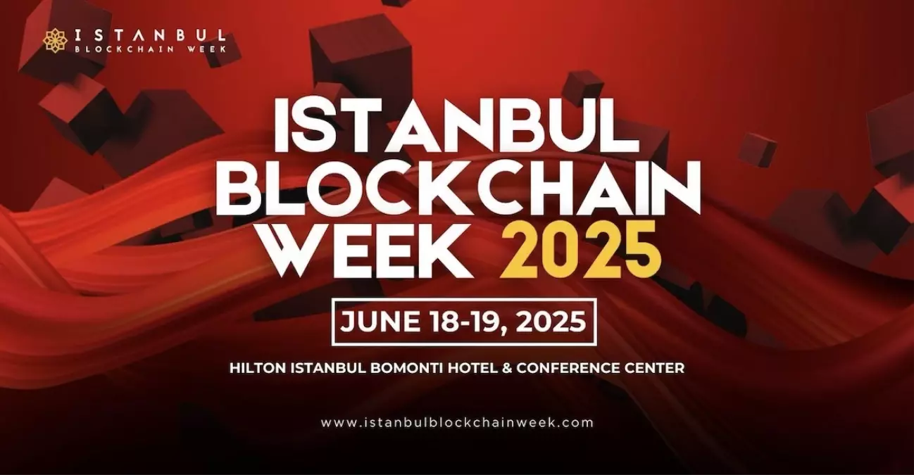 İstanbul Blockchain Week 2025, Blokzincir İnovasyonunu İstanbul’da Toplayacak